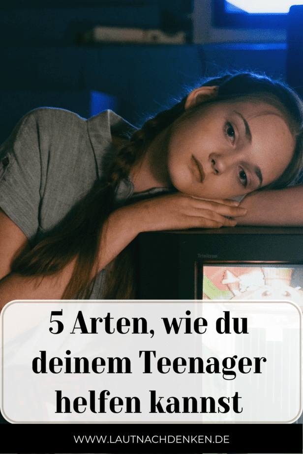 5 Arten, wie du deinem Teenager helfen kannst
