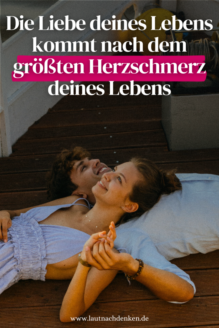 Sorge Für Dich Als Wärst Du Die Liebe Deines Lebens Die Liebe deines Lebens kommt nach dem größten Herzschmerz deines Lebens