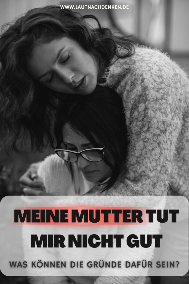 Er Tut Mir Nicht Gut Meine Mutter tut mir nicht gut – Was können die Gründe dafür sein?
