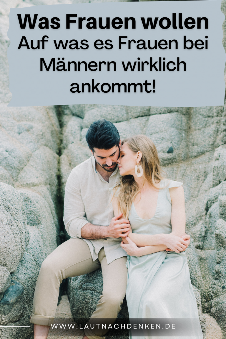 Was Frauen wollen Auf was es Frauen bei Männern wirklich ankommt!