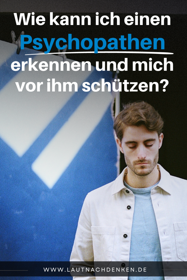 Bin Ich Ein Psychopath Teste Dich Wie kann ich einen Psychopathen erkennen und mich vor ihm schützen?