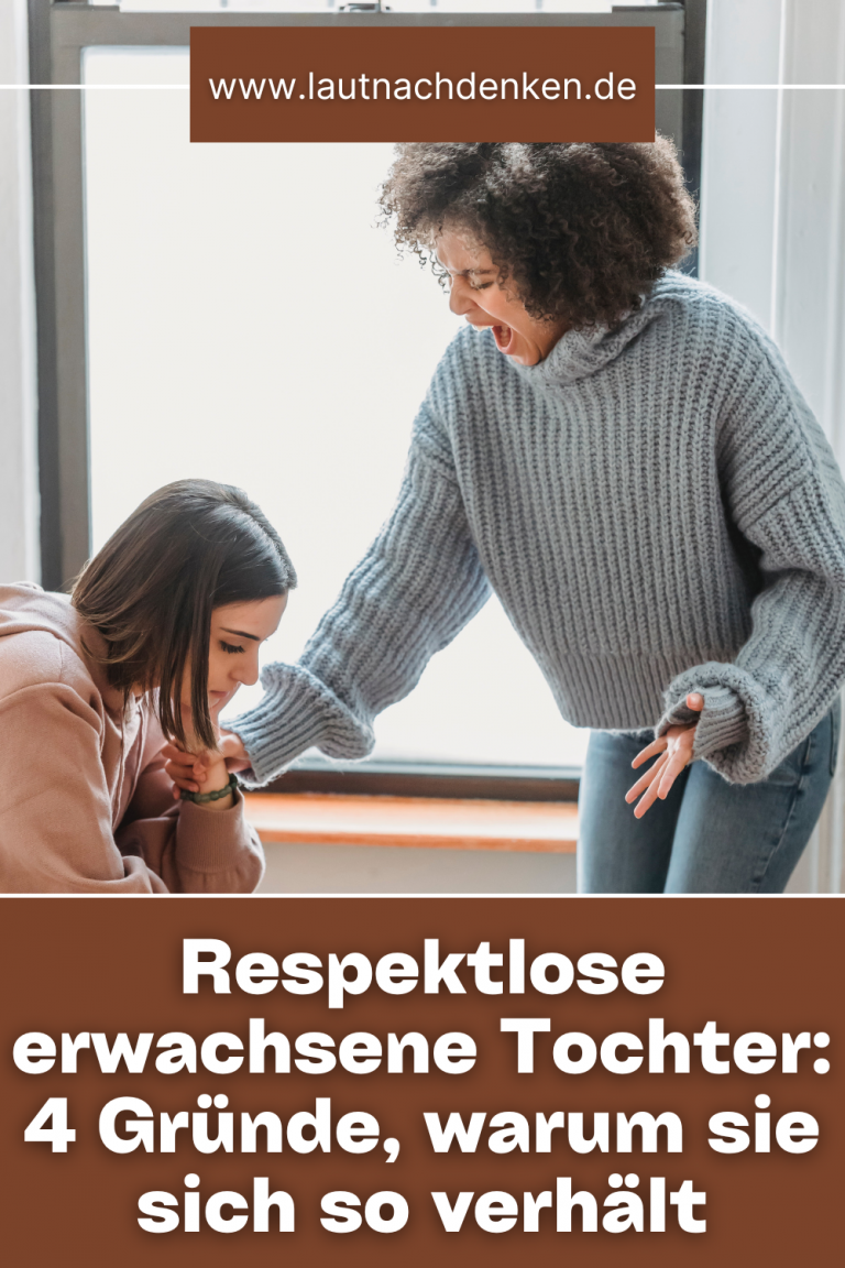 Respektlose erwachsene Tochter 4 Gründe, warum sie sich so verhält