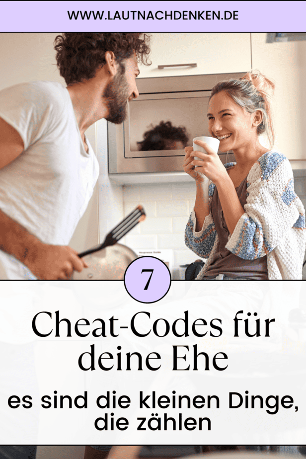 7 Cheat-Codes für deine Ehe