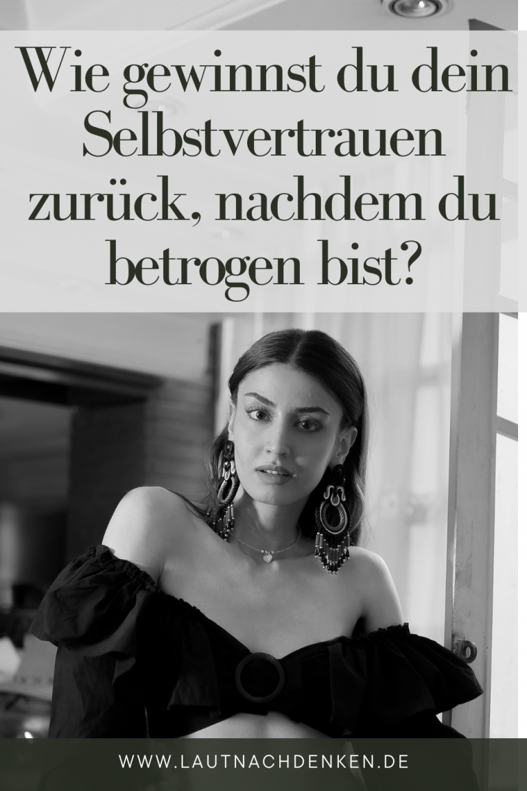Wie gewinnst du dein Selbstvertrauen zurück, nachdem du betrogen warst?