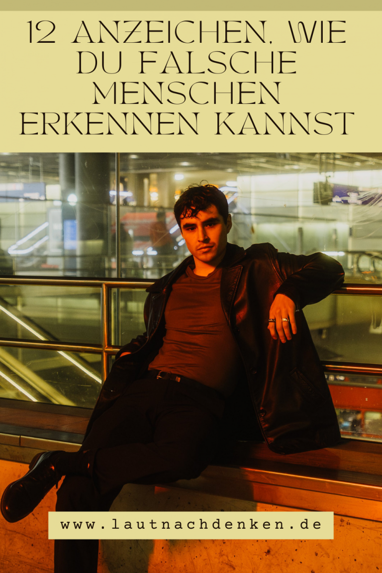 12 Anzeichen, wie du falsche Menschen erkennen kannst