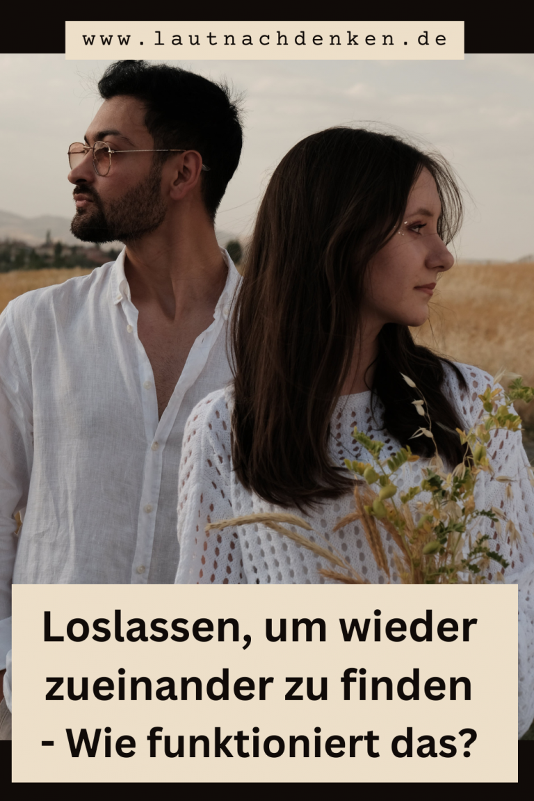 Nach Streit Wieder Zueinander Finden Sprüche Loslassen, um wieder zueinander zu finden - Wie funktioniert das?