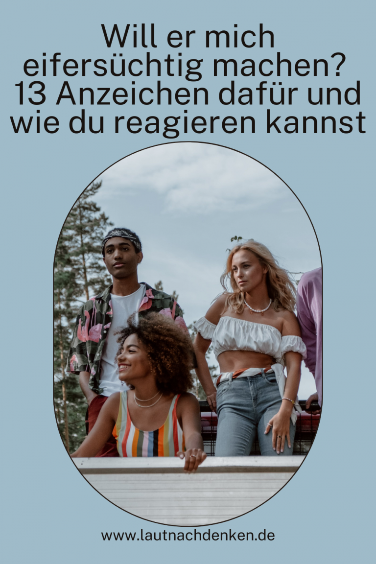 Will Er Mich Eifersüchtig Machen Anzeichen Will er mich eifersüchtig machen? 13 Anzeichen dafür und wie du