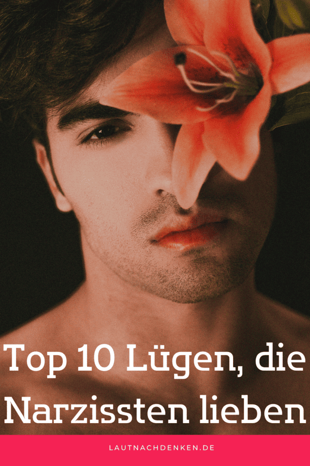 Top 10 Lügen, die Narzissten lieben