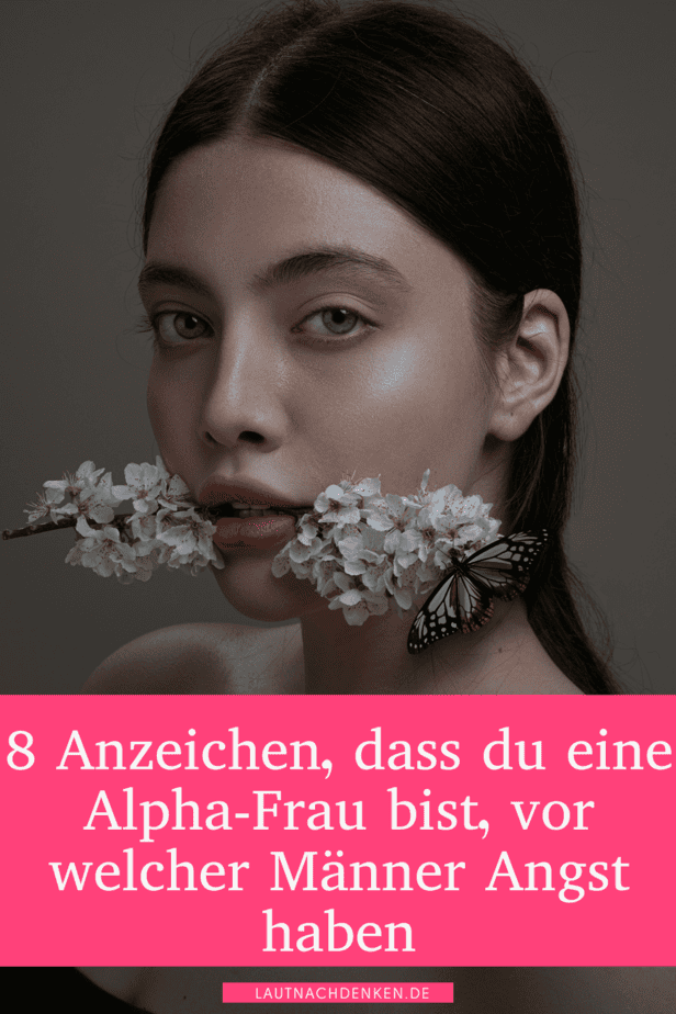8 Anzeichen, dass du eine Alpha-Frau bist, vor welcher Männer Angst haben
