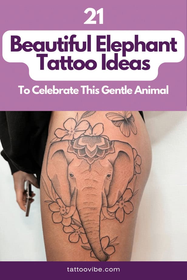 21 schöne Elefanten-Tattoo-Ideen, um dieses sanfte Tier zu feiern