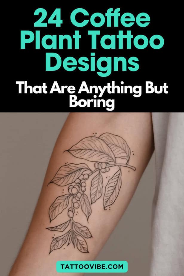 24 Kaffee Pflanze Tattoo Designs, die alles andere als langweilig sind