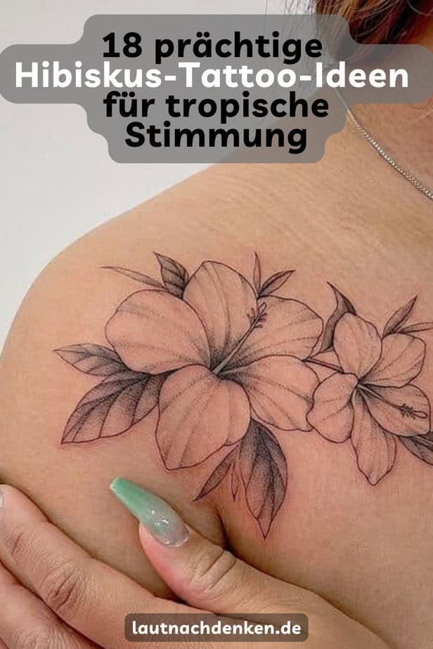 18 prächtige 
Hibiskus-Tattoo-Ideen 
für tropische Stimmung