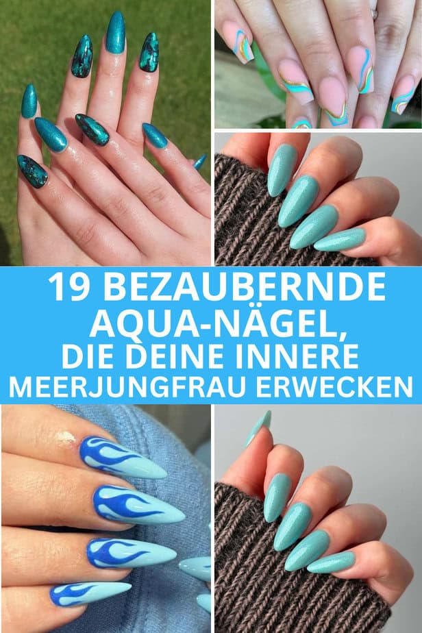 19 Bezaubernde Aqua-Nägel, die deine innere Meerjungfrau erwecken