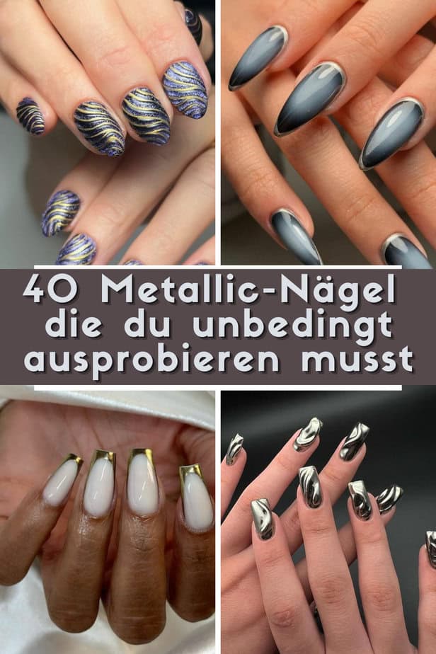 40 Metallic-Nägel, die du unbedingt ausprobieren musst