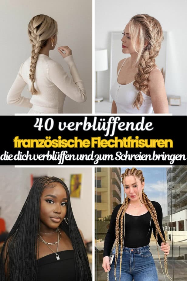 40 verblüffende französische Flechtfrisuren, die dich verblüffen und zum Schreien bringen
