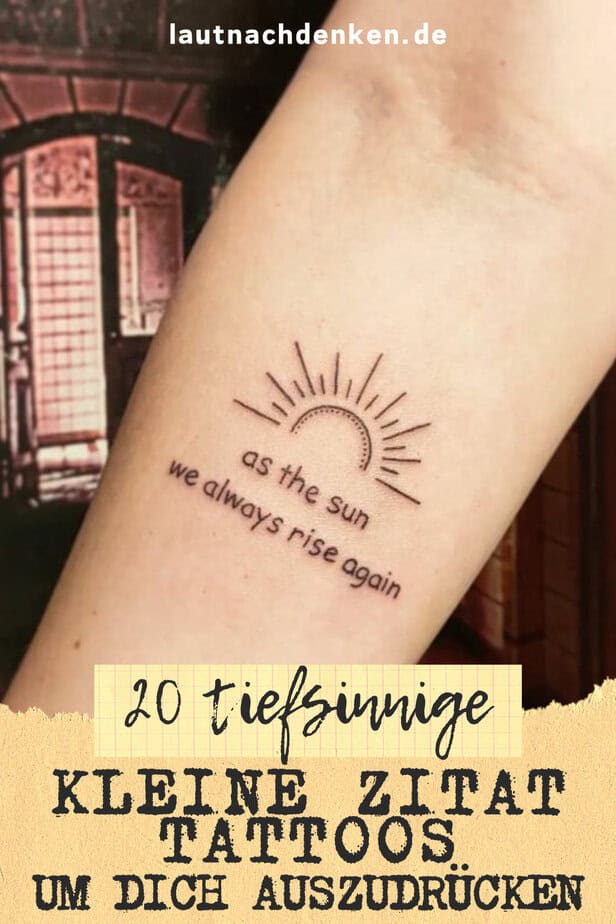 20 tiefsinnige, kleine Zitat-Tattoos, um dich auszudrücken
