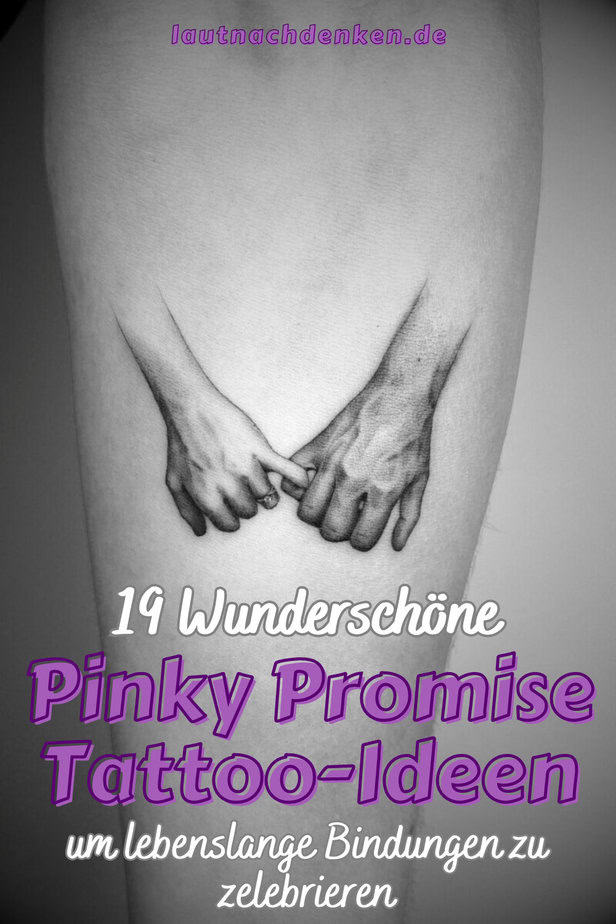 19 Wunderschöne Pinky Promise Tattoo-Ideen, um lebenslange Bindungen zu zelebrieren
