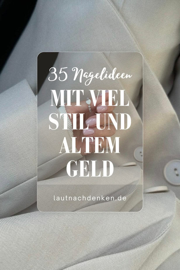 35 Nagelideen Mit Viel Stil Und Altem Geld