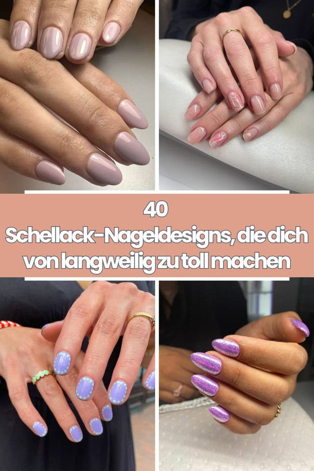 40 Schellack-Nageldesigns, die dich von langweilig zu toll machen