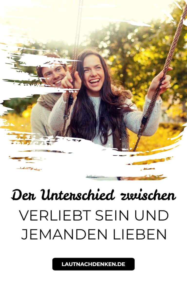 Der Unterschied zwischen verliebt sein und jemanden lieben