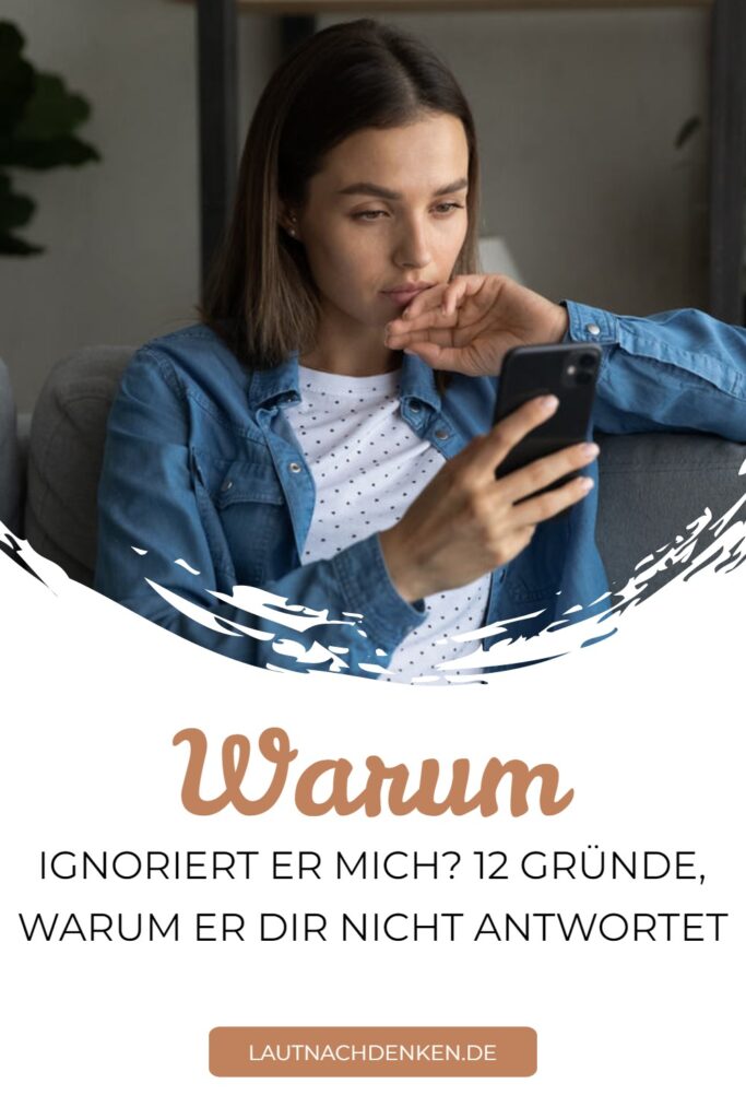 Warum ignoriert er mich? 12 Gründe, warum er dir nicht antwortet