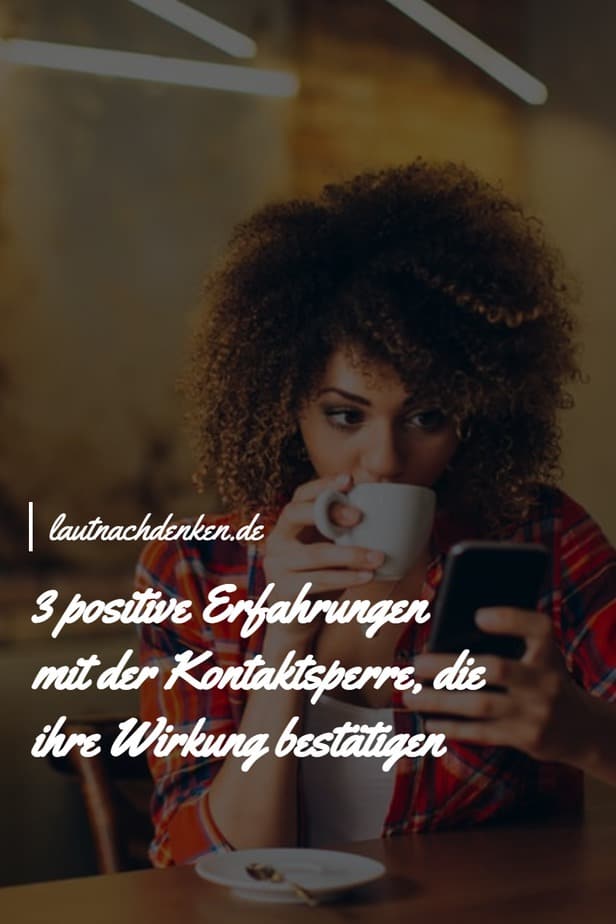 3 positive Erfahrungen mit der Kontaktsperre, die ihre Wirkung bestätigen