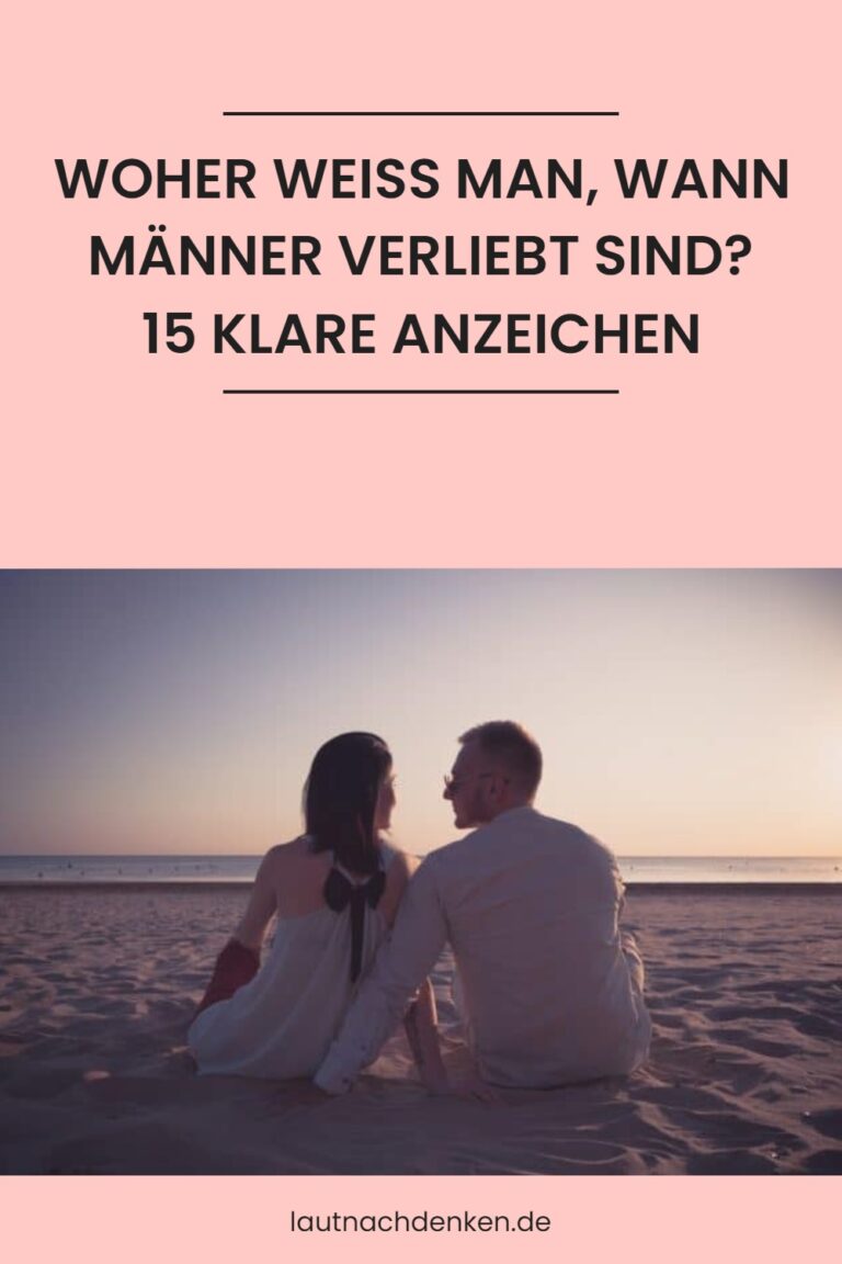 Woher weiß man, wann Männer verliebt sind? 15 klare Anzeichen