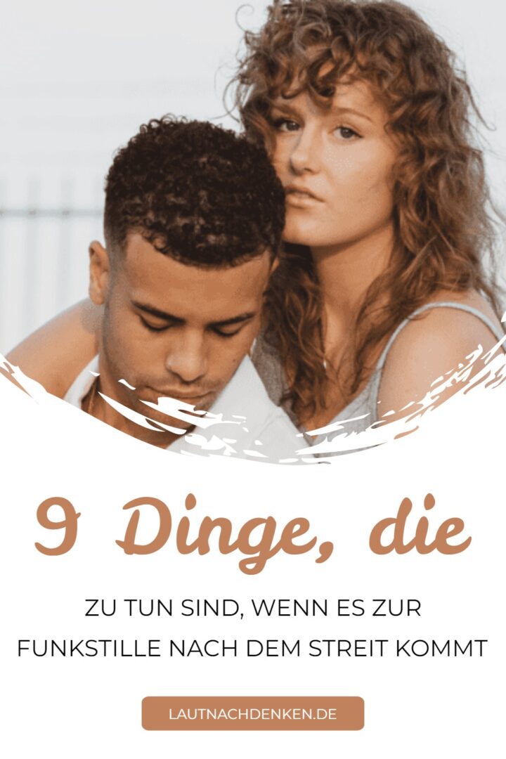 9 Dinge, die zu tun sind, wenn es zur Funkstille nach dem Streit kommt