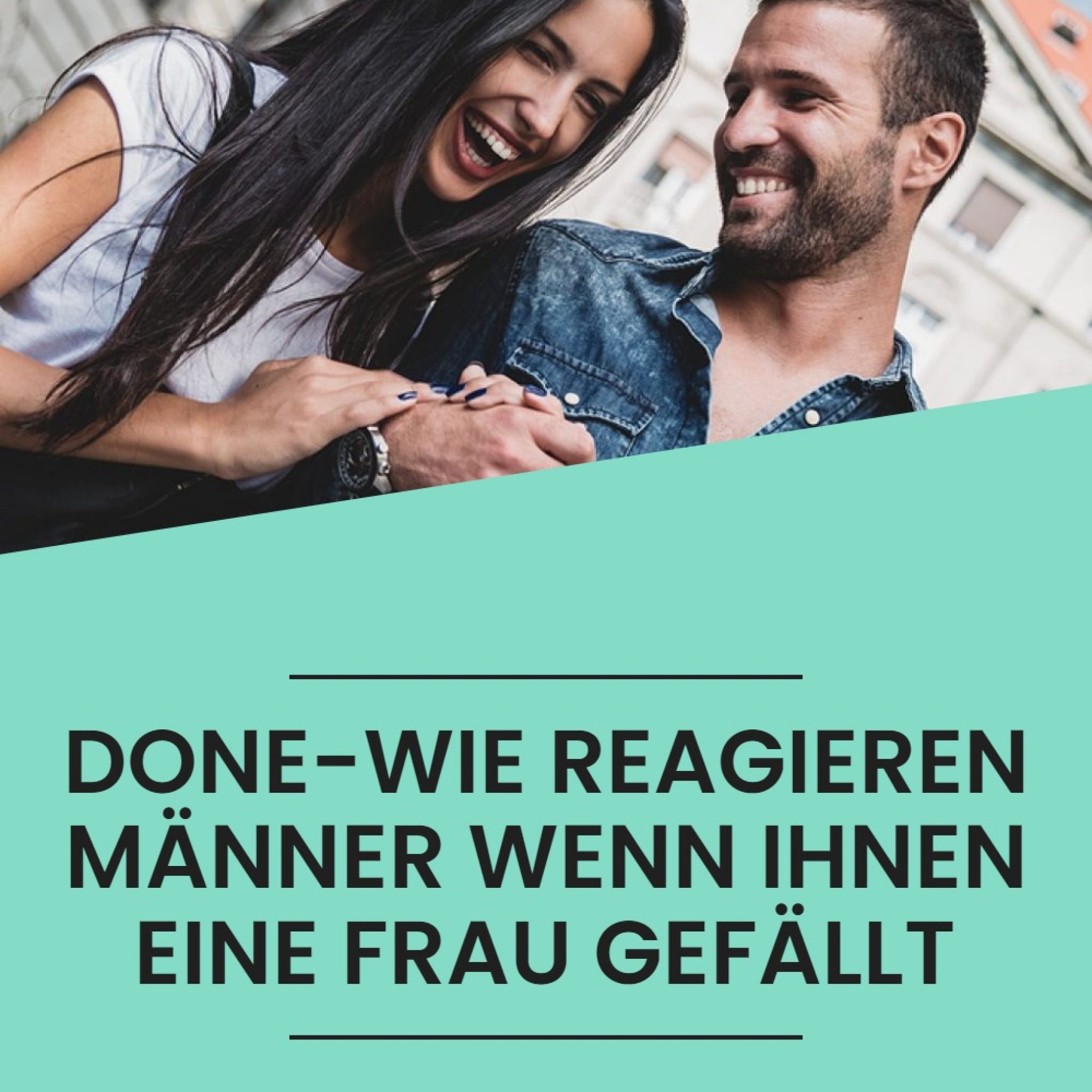 Wie reagieren Männer wenn ihnen eine Frau gefällt?