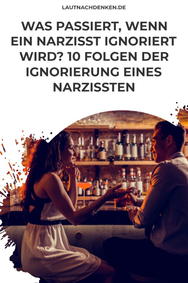 Wie Reagiert Ein Narzisst Wenn Man Ihn Ignoriert
