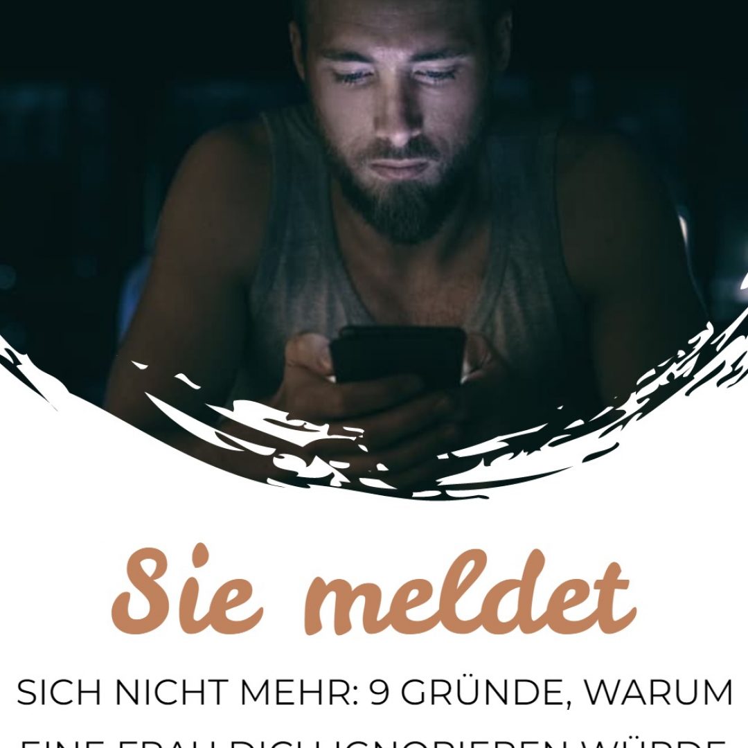Sie meldet sich nicht mehr 9 Gründe, warum eine Frau dich ignorieren würde