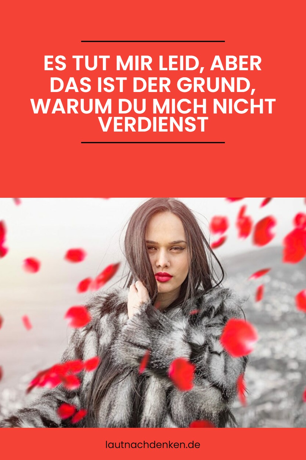 Es tut mir leid, aber das ist der Grund, warum du mich nicht verdienst