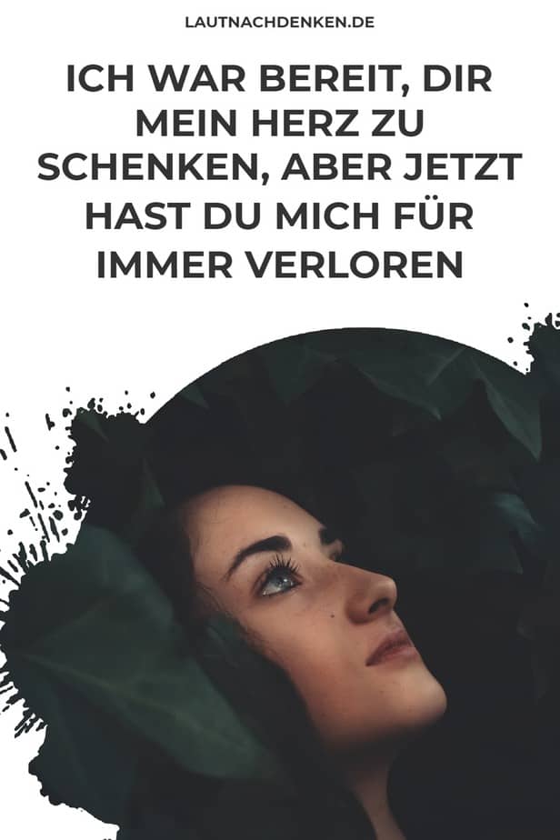 Ich war bereit, dir mein Herz zu schenken, aber jetzt hast du mich für