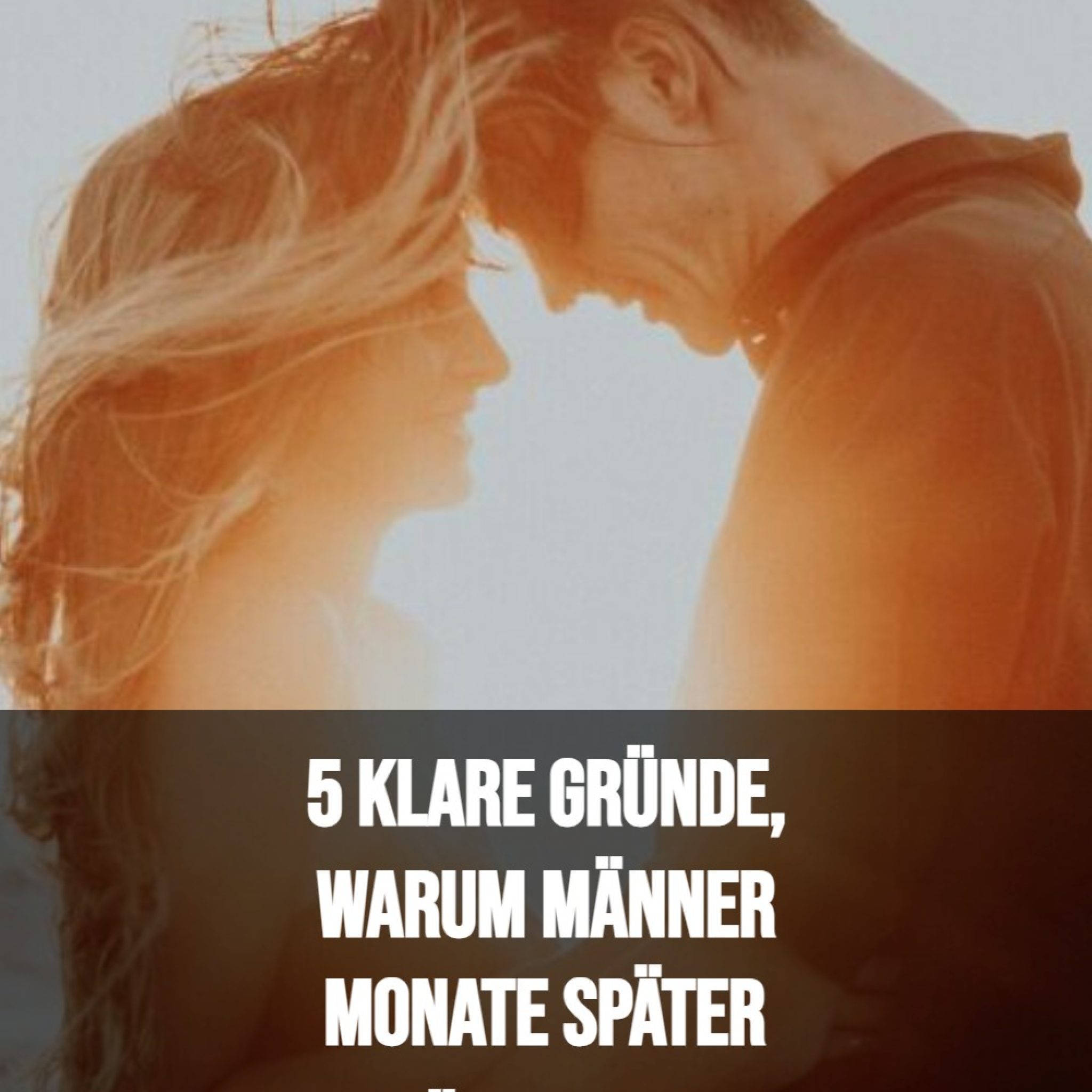 5 klare Gründe, warum Männer Monate später zurückkommen