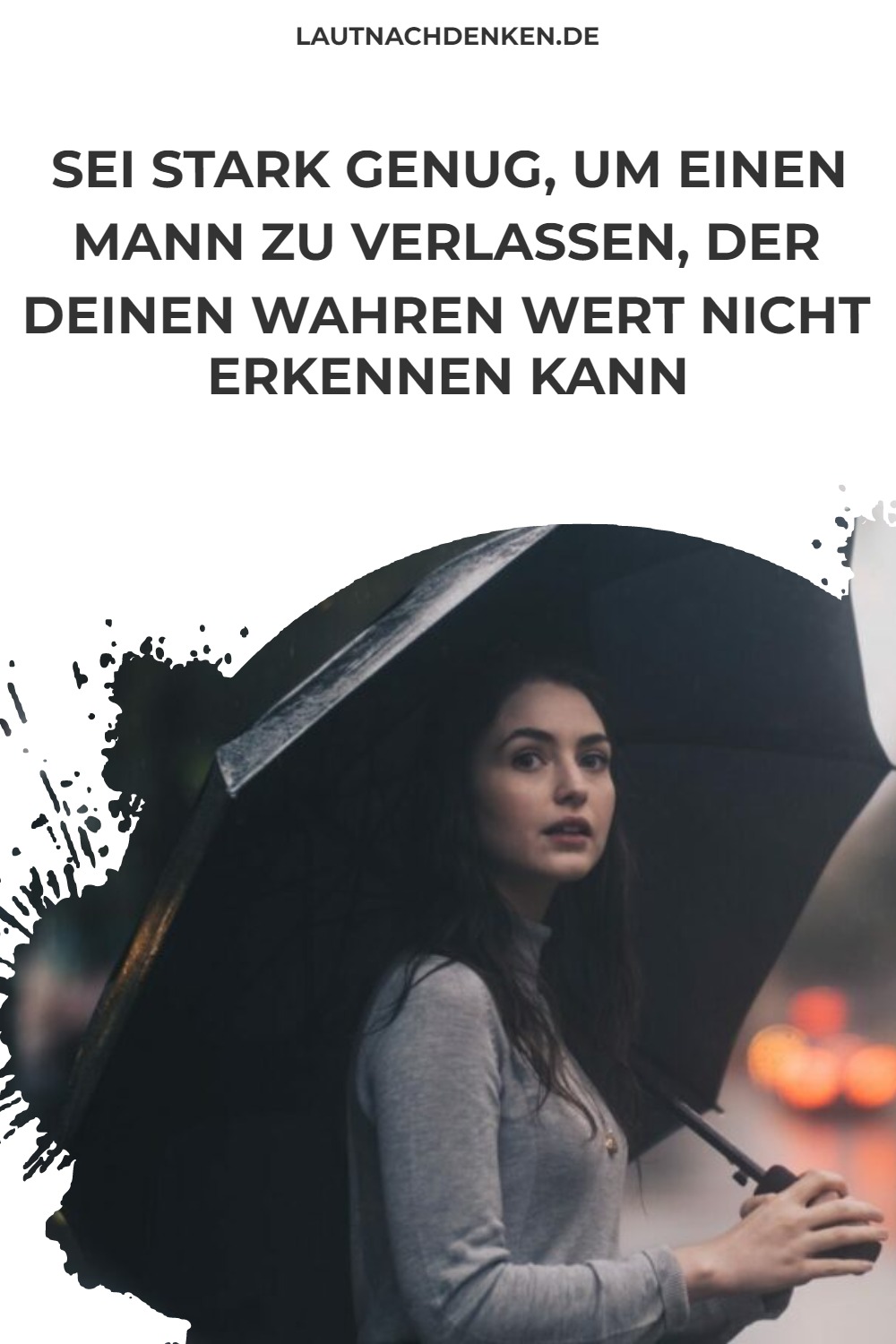Sei stark genug, um einen Mann zu verlassen, der deinen wahren Wert