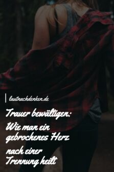 Trauer bewältigen Wie man ein gebrochenes Herz nach einer Trennung heilt