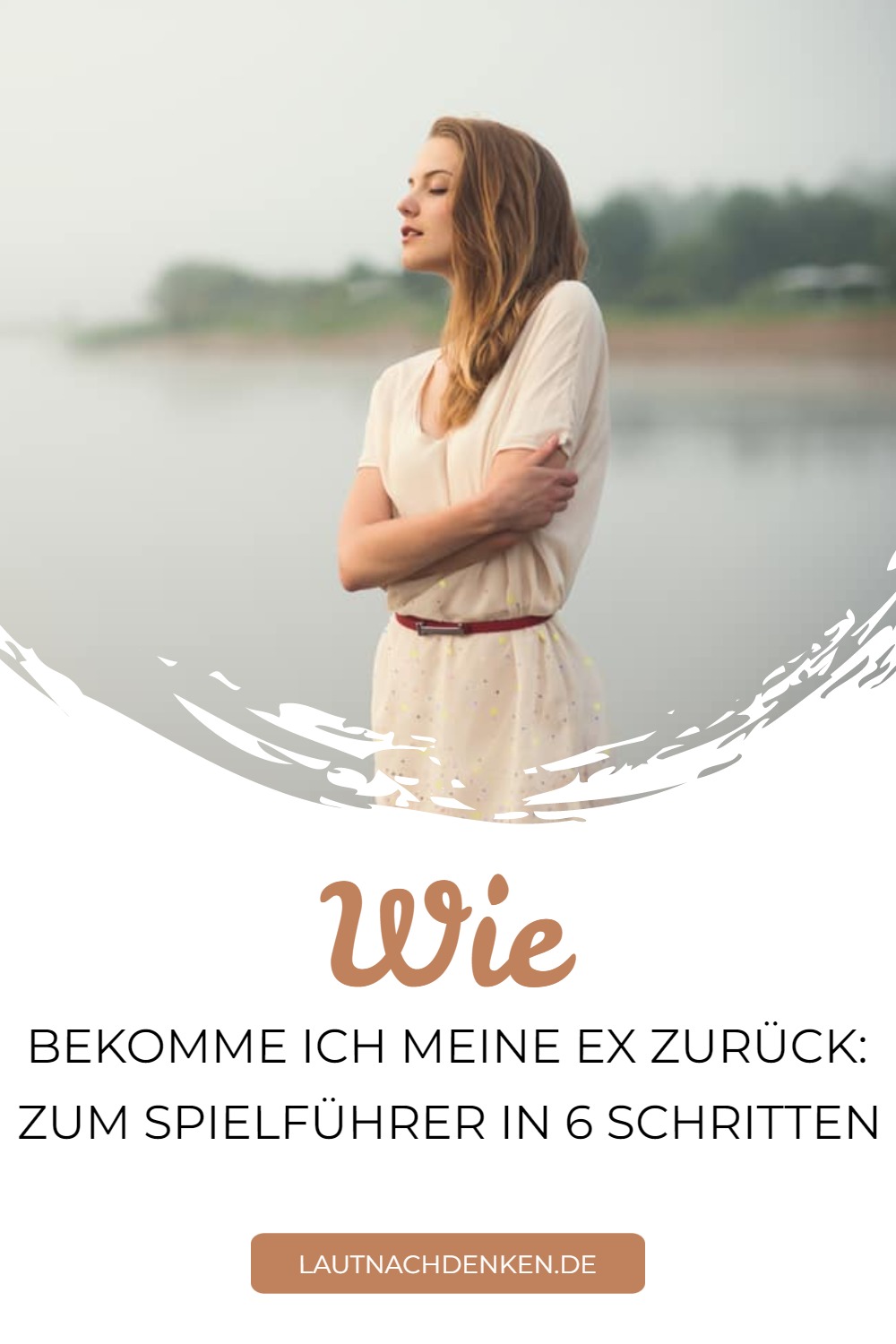 Wie bekomme ich meine Ex zurück Zum Spielführer in 6 Schritten