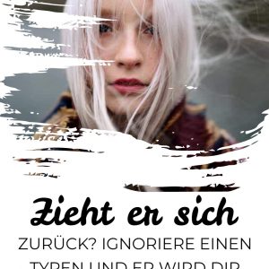 Zieht er sich zurück? Ignoriere einen Typen und er wird dir hinterherlaufen
