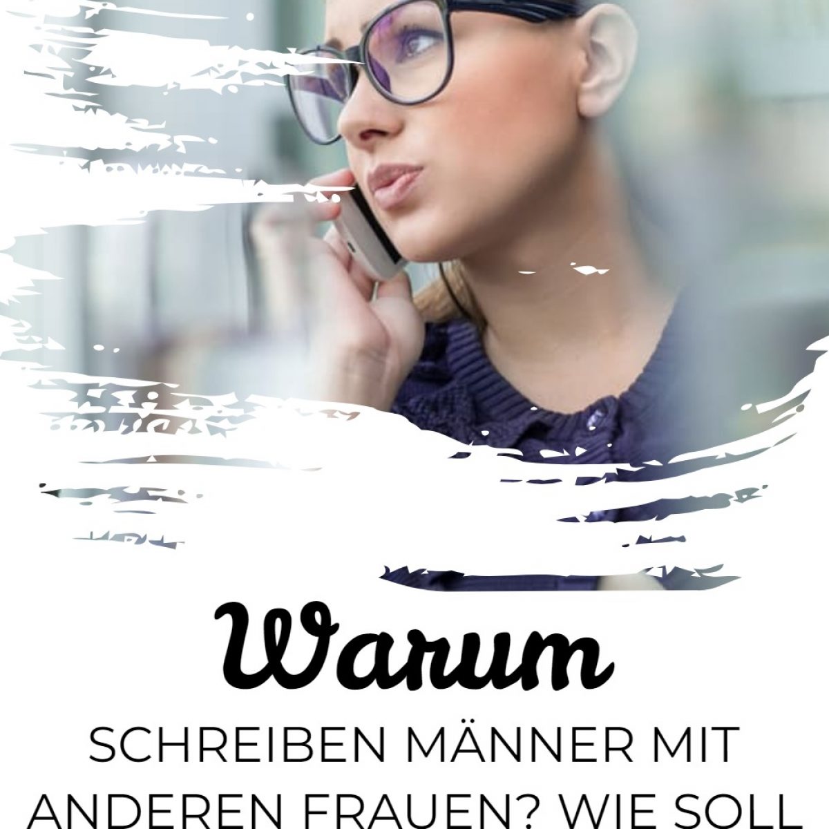 Warum schreiben Männer mit anderen Frauen? Wie soll ich reagieren?