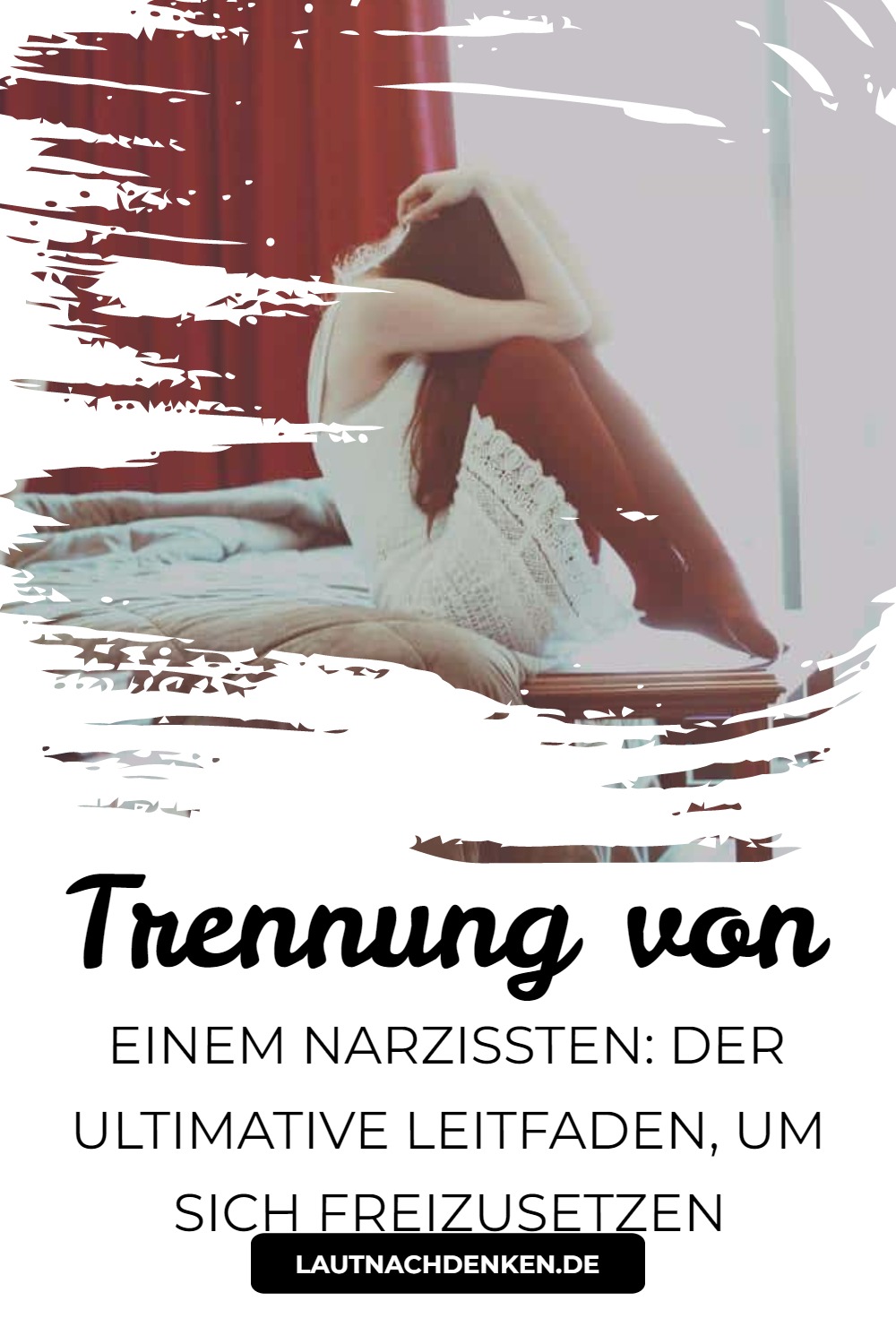 Trennung von einem Narzissten: Der ultimative Leitfaden, um sich ...