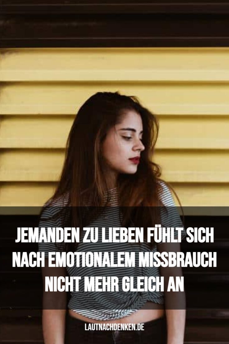 Jemanden zu lieben fühlt sich nach emotionalem Missbrauch nicht mehr