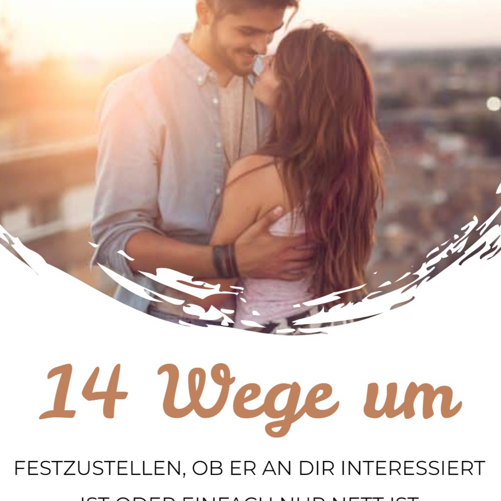 14 Wege um festzustellen, ob er an dir interessiert ist oder einfach